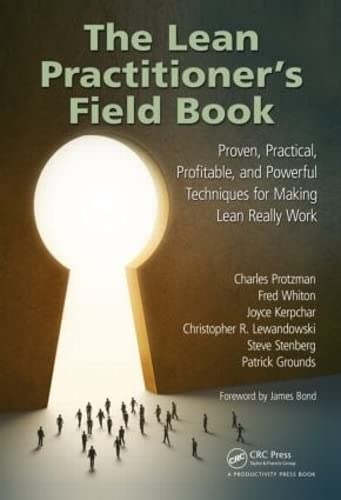 The Lean Practitioner's Field Book: Proven, Practical, Profitable and Powerful Techniques for Making Lean Really Work Business, Finance & Career