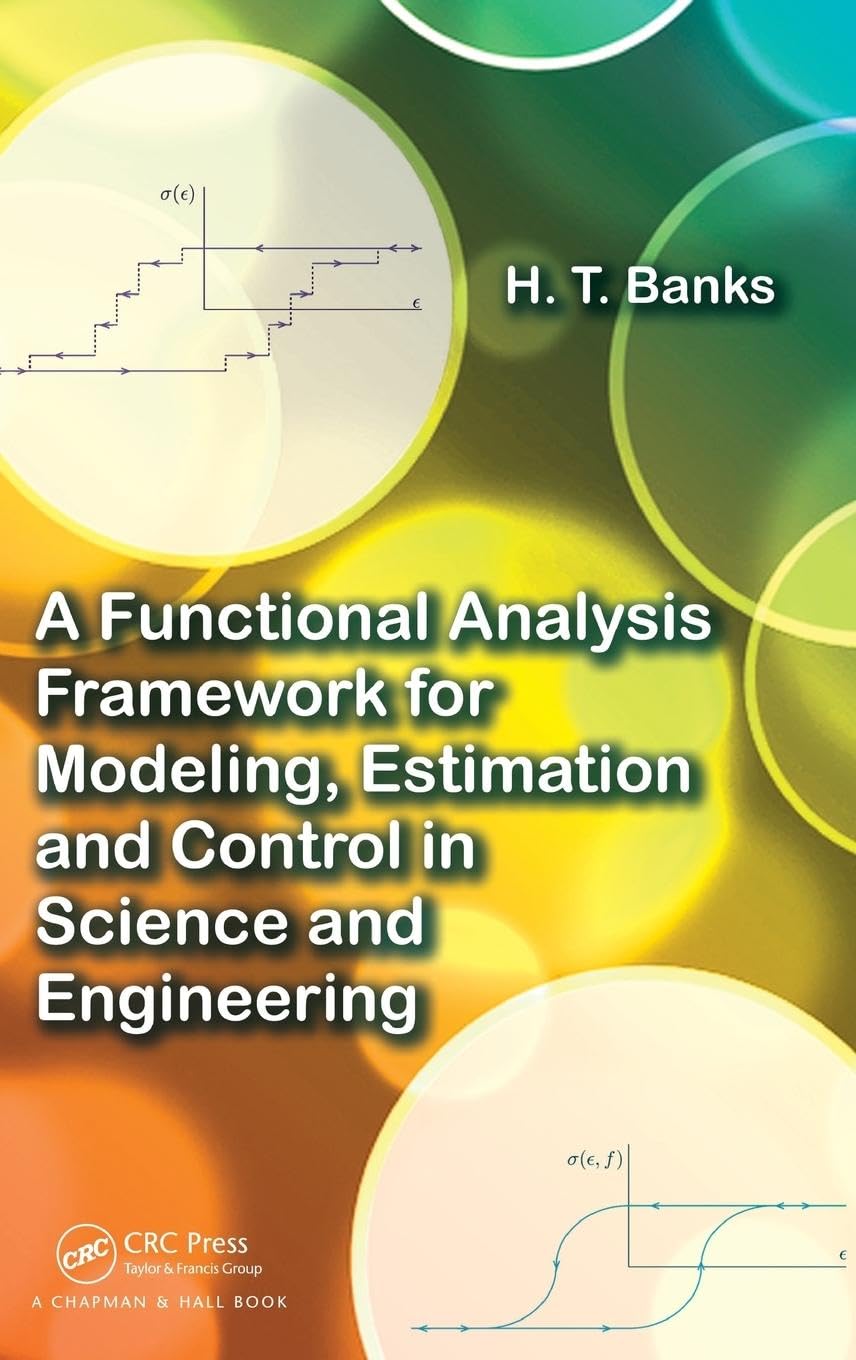 A Functional Analysis Framework for Modeling, Estimation and Control in Science and Engineering Mathematics