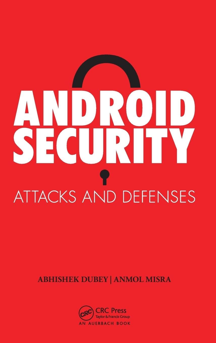 Android Security: Attacks and Defenses Computer Science