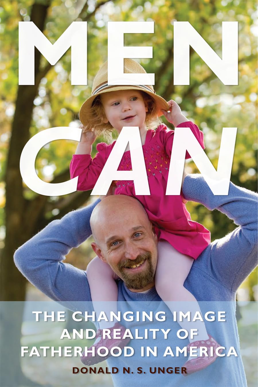 Men Can: The Changing Image and Reality of Fatherhood in America book