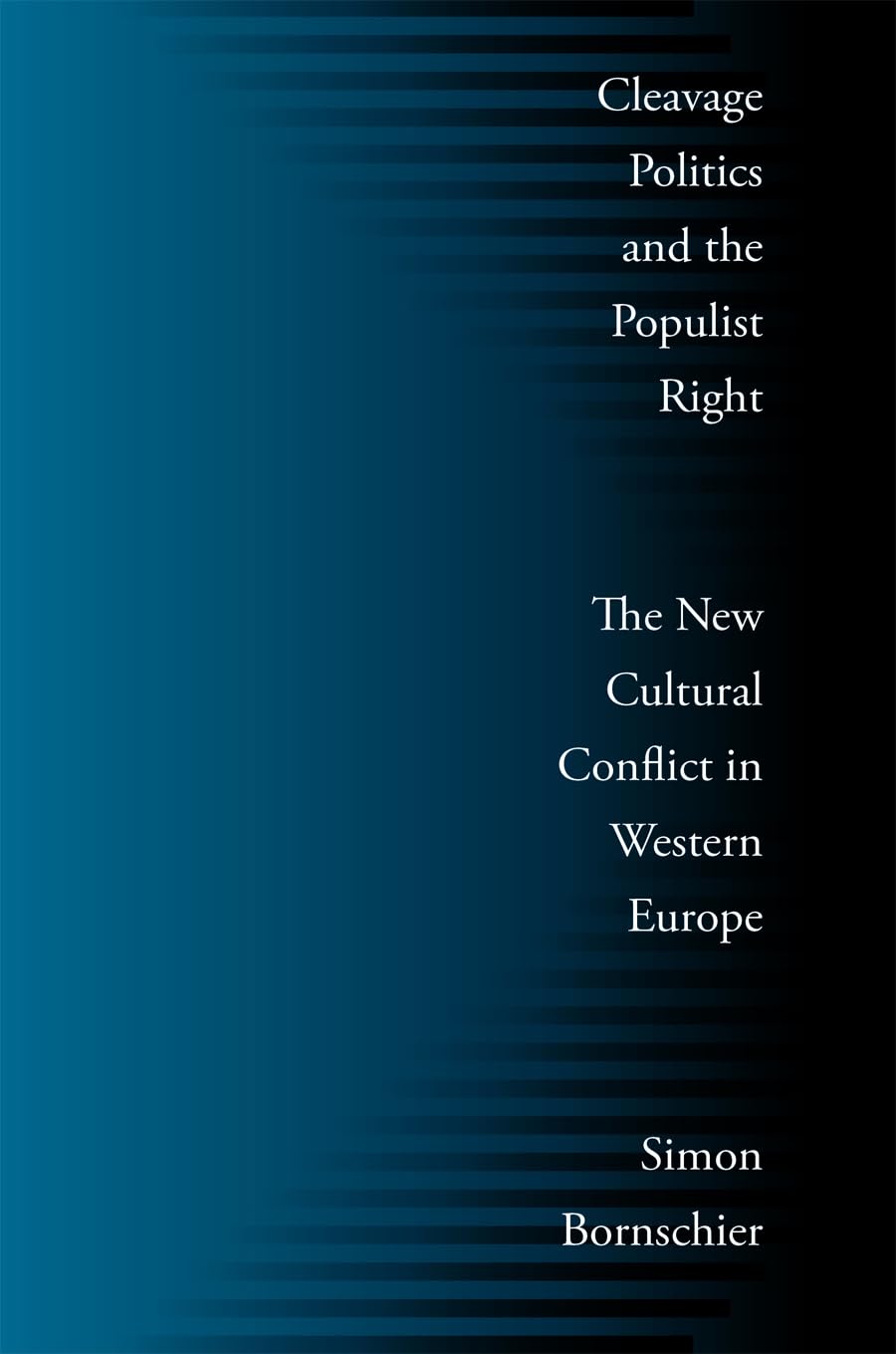 Cleavage Politics and the Populist Right: The New Cultural Conflict in Western Europe (The Social Logic of Politics) Social Sciences