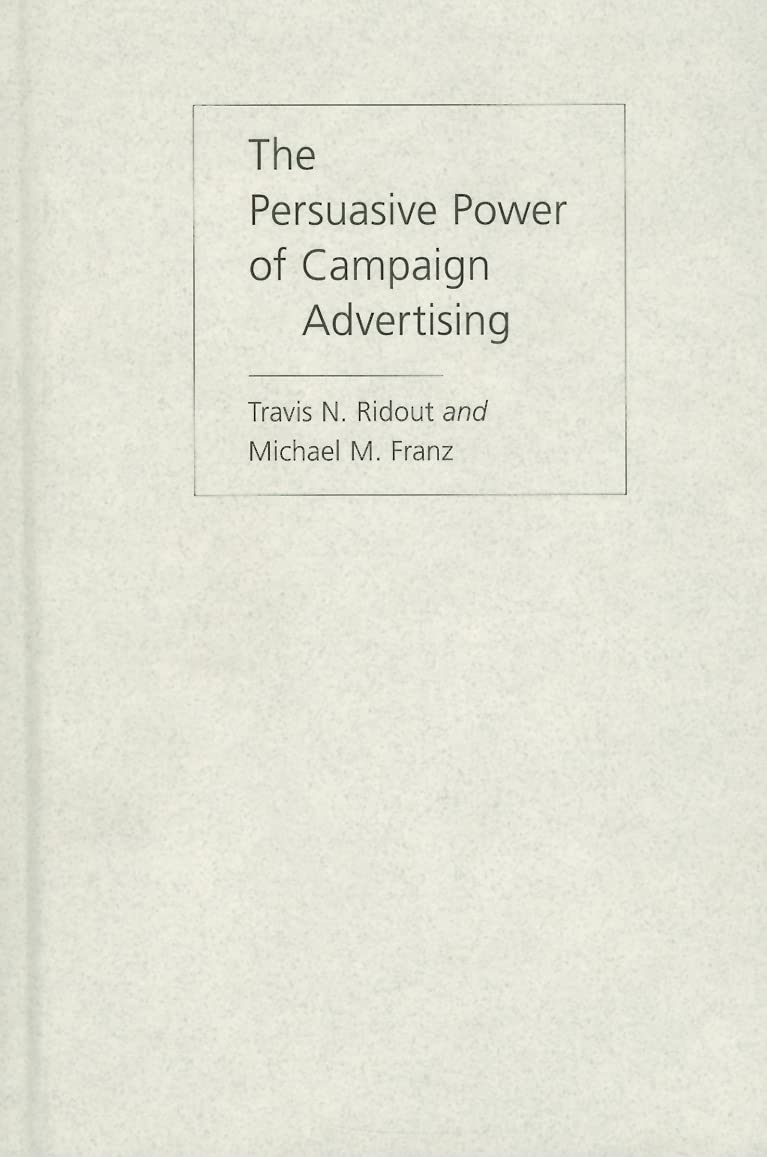 The Persuasive Power of Campaign Advertising Media & Communication