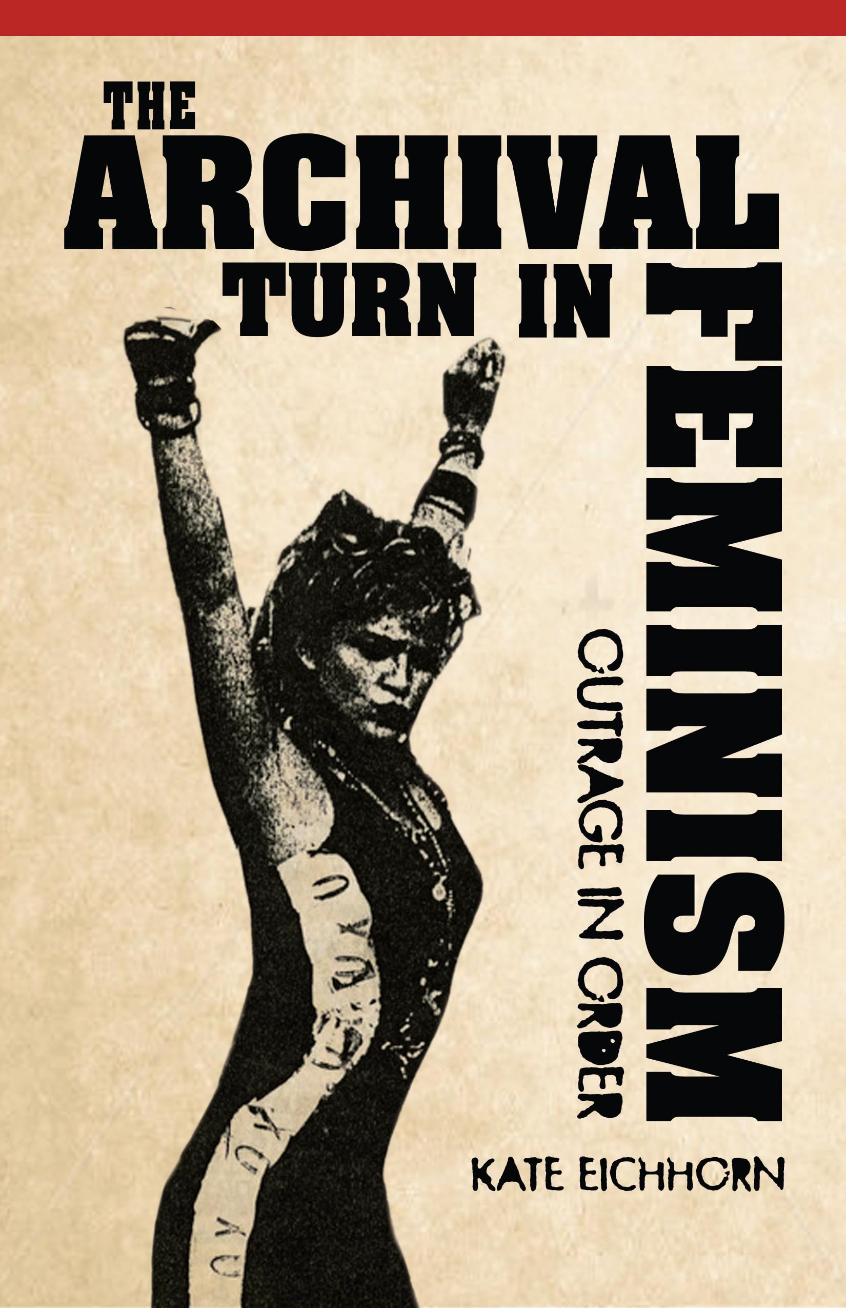 The Archival Turn in Feminism: Outrage in Order Books