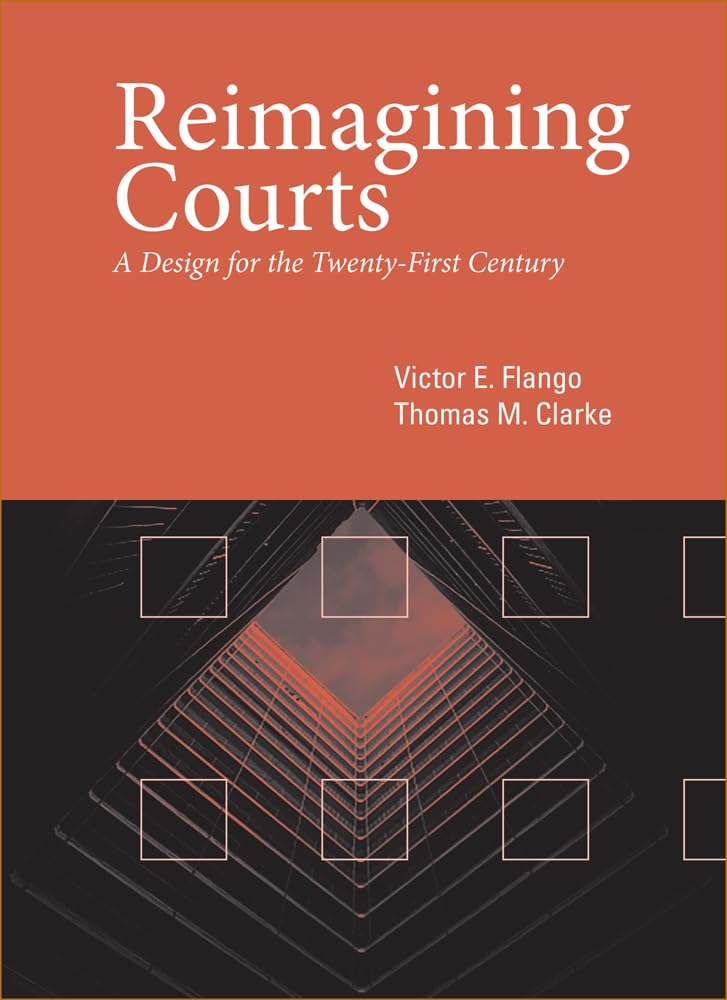 Reimagining Courts: A Design for the Twenty-First Century Law