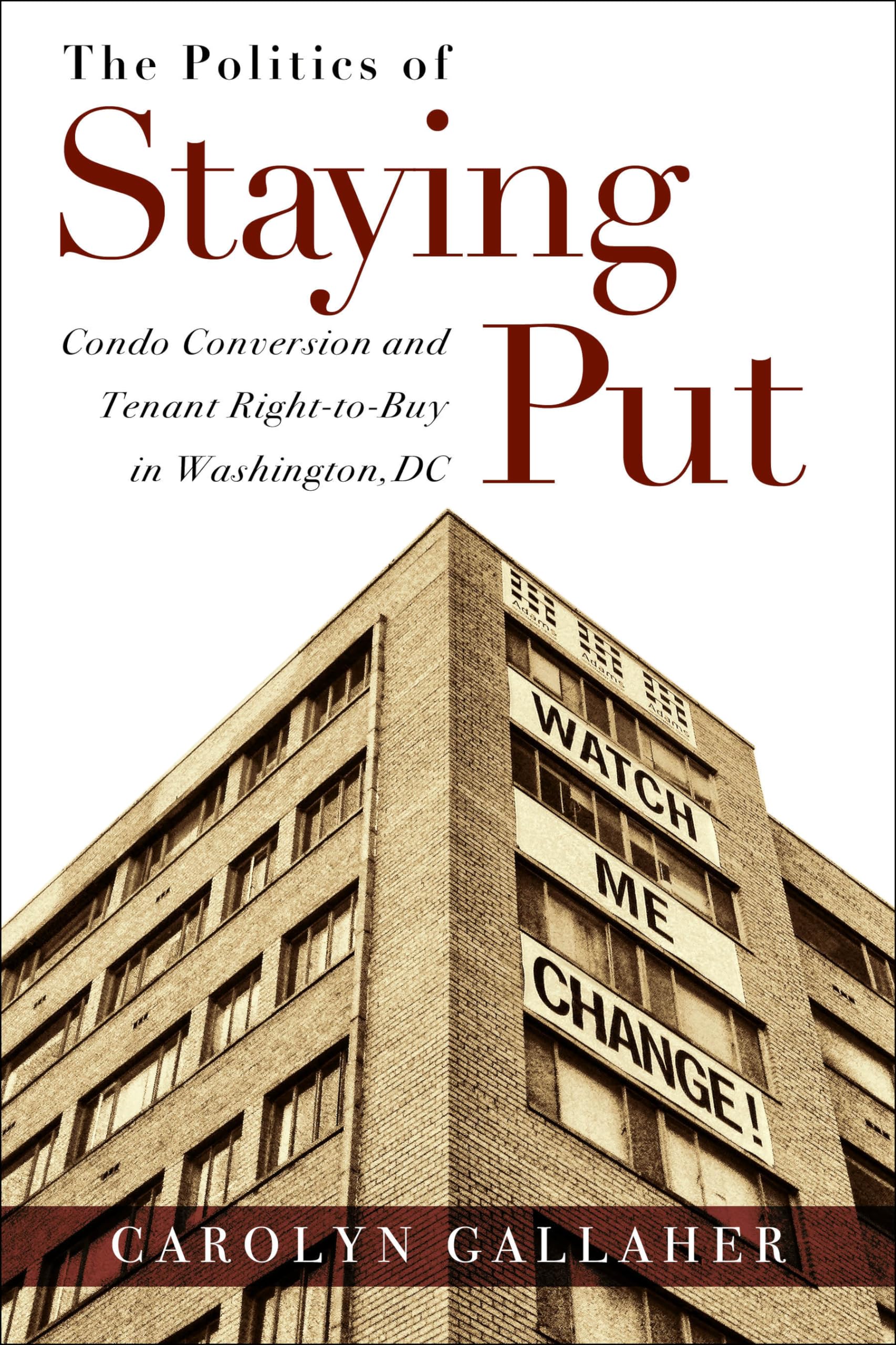 The Politics of Staying Put: Condo Conversion and Tenant Right-To-Buy in Washington, DC (Urban Life, Landscape and Policy) Social Sciences