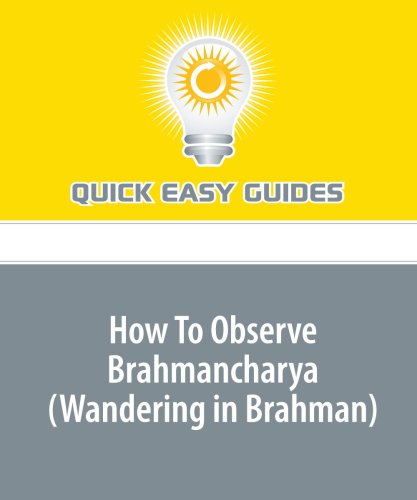 How To Observe Brahmancharya (Wandering in Brahman): Patanjali Yoga Series Health, Nutrition & Fitness