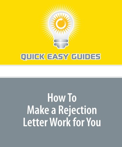 How To Make a Rejection Letter Work for You: Coping with Rejection Letters from Publishers Hobbies & Crafts