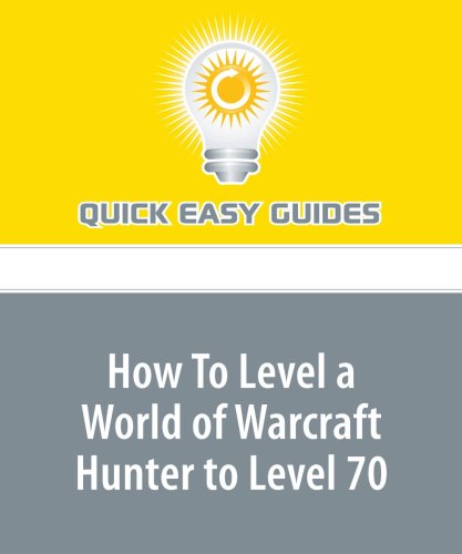 How To Level a World of Warcraft Hunter to Level 70 Hobbies & Crafts
