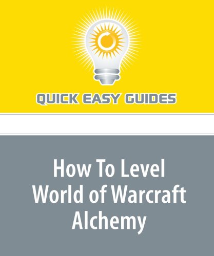 How To Level World of Warcraft Alchemy Hobbies & Crafts