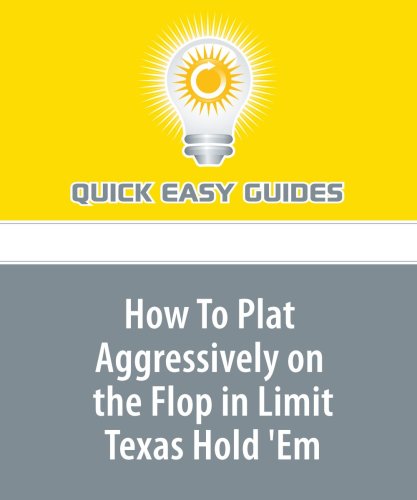 How To Plat Aggressively on the Flop in Limit Texas Hold 'Em Hobbies & Crafts