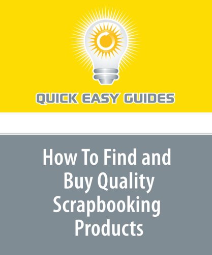 How To Find and Buy Quality Scrapbooking Products Hobbies & Crafts