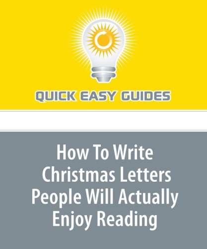 How To Write Christmas Letters People Will Actually Enjoy Reading: Create Annual Updates your Readers Will Enjoy Receiving Year after Year Religion & Esotericism