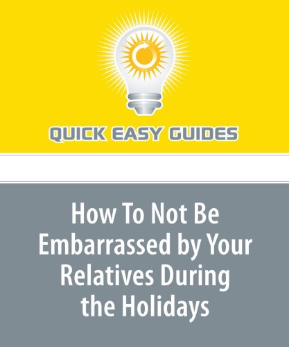 How To Not Be Embarrassed by Your Relatives During the Holidays: Answers for the Top 5 Most Embarrassing Questions Religion & Esotericism