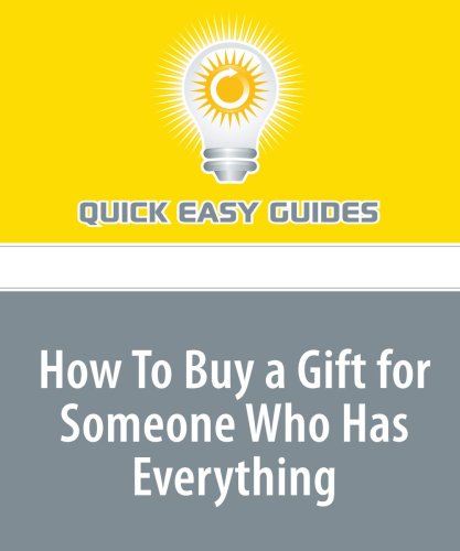How To Buy a Gift for Someone Who Has Everything: Finding the Perfect Present for That Hard-to-Buy-for Person in Your Life Religion & Esotericism