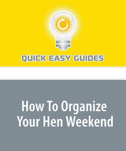 How To Organize Your Hen Weekend: Points to Make Sure You Organize the Perfect Hen Weekend Parents & Children