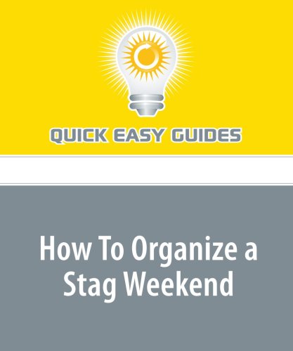 How To Organize a Stag Weekend: Your Guide to Organizing an Awesome Stag Weekend Parents & Children