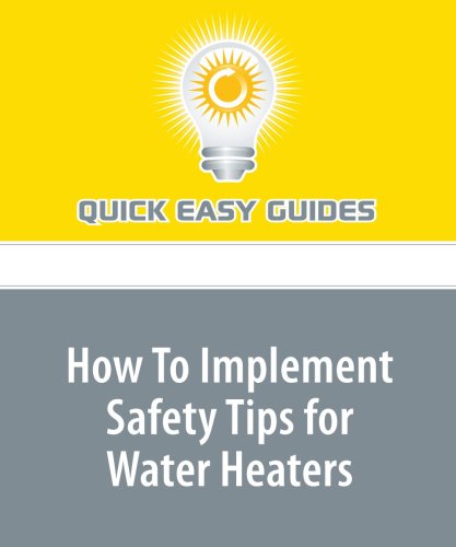How To Implement Safety Tips for Water Heaters: If You're Unsure, Ask a Professional Home & Household