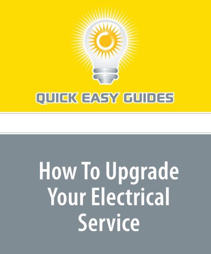 How To Upgrade Your Electrical Service: Part 1: Deciding 'If' and 'Why?' Home & Household