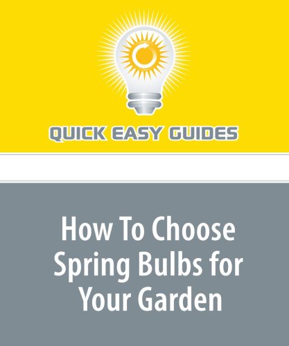 How To Choose Spring Bulbs for Your Garden: Bulbs You Can Choose to Welcome the New Year with a Floral Bang Home & Household