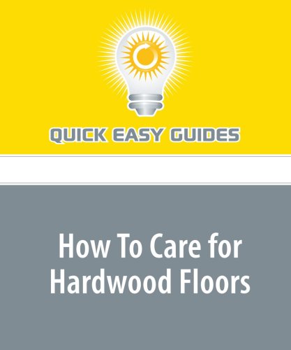 How To Care for Hardwood Floors Home & Household