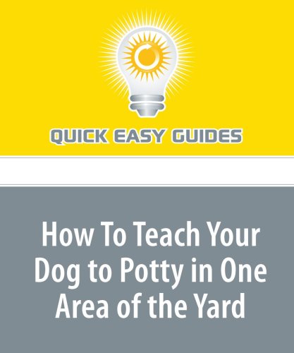 How To Teach Your Dog to Potty in One Area of the Yard Pets