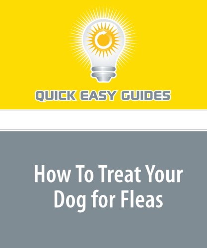 How To Treat Your Dog for Fleas: Get Rid of those Pesky Bugs Forever Pets