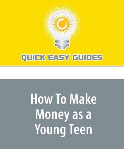 How To Make Money as a Young Teen: Tips and Ideas on How to Make Money When You Can't Get a Job Pets