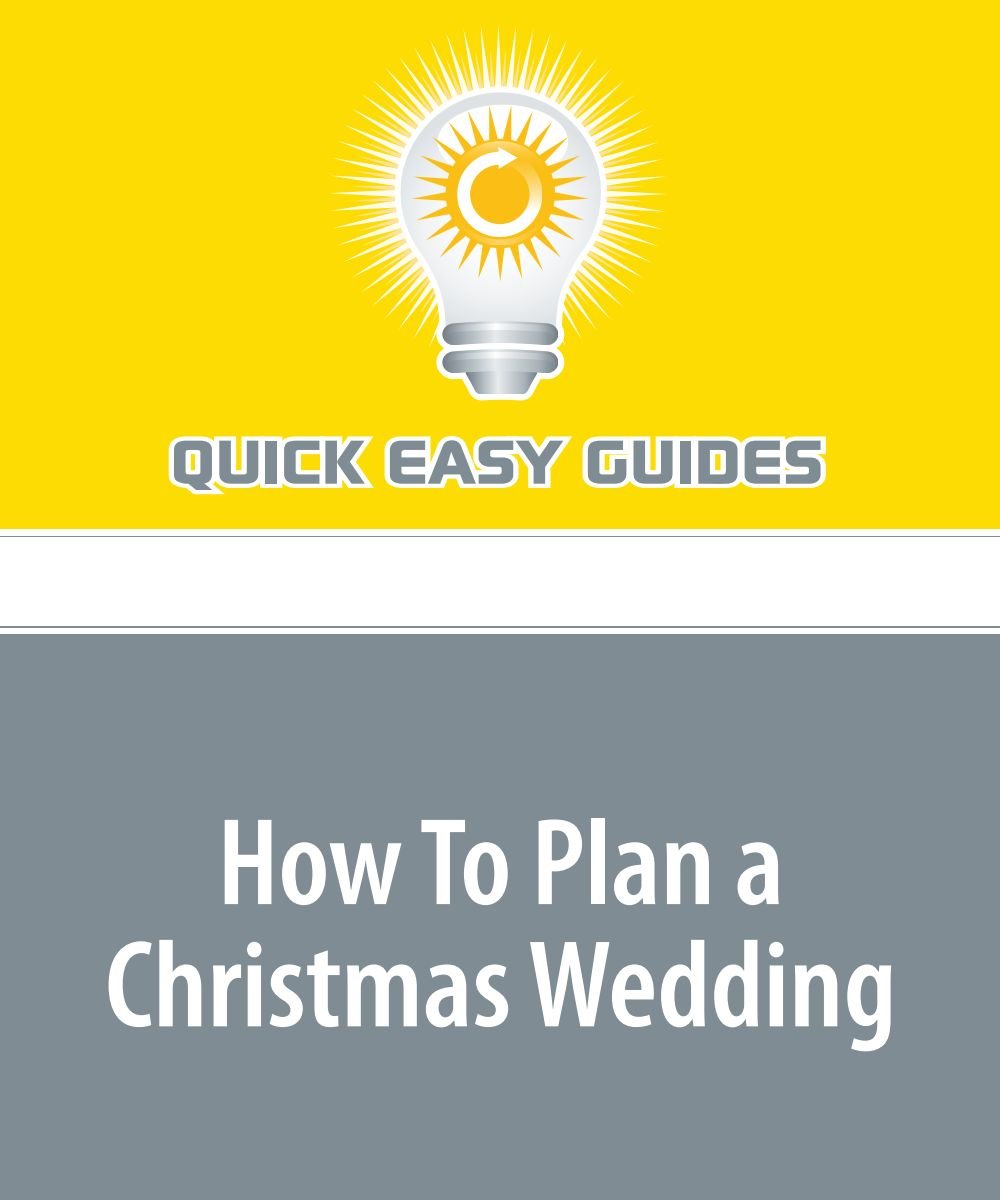 How To Plan a Christmas Wedding: Planning a Christmas Wedding can be Beautiful but Costly if not Planned with Precaution! Books