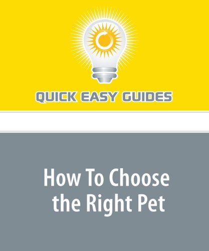 How To Choose the Right Pet: It's a Balance Between Your Needs and Preferences Pets