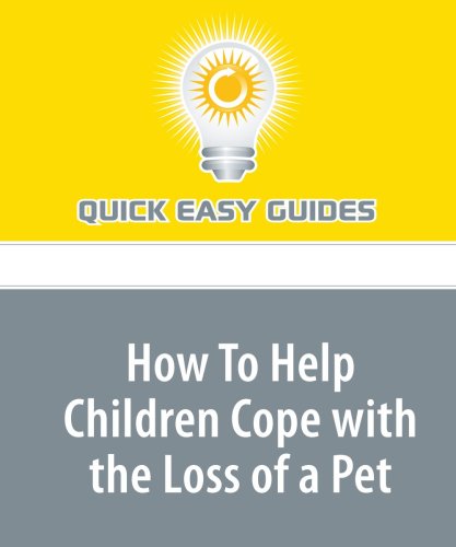 How To Help Children Cope with the Loss of a Pet Pets