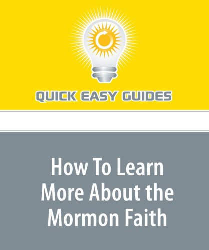 How To Learn More About the Mormon Faith: Finding Basic Beliefs of The Church of Jesus Christ of Latter Day Saints Religion & Esotericism