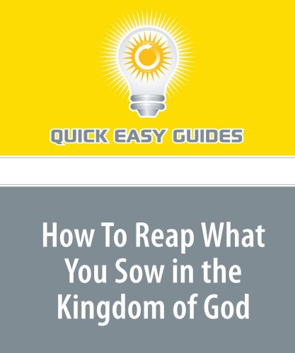 How To Reap What You Sow in the Kingdom of God: Whatsoever You Sow, that Same You Shall Reap Religion & Esotericism