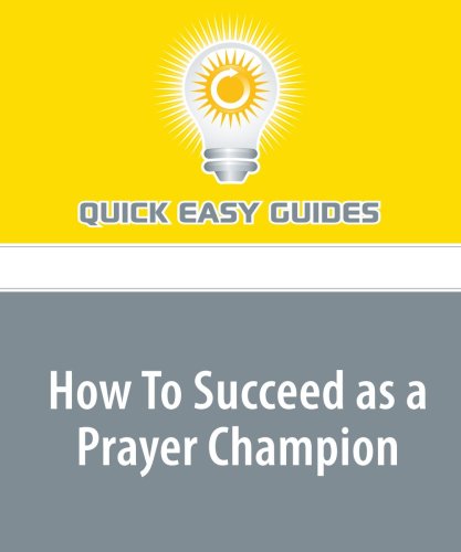 How To Succeed as a Prayer Champion: I Shall Lift my Eyes and Look up the Mountain Religion & Esotericism