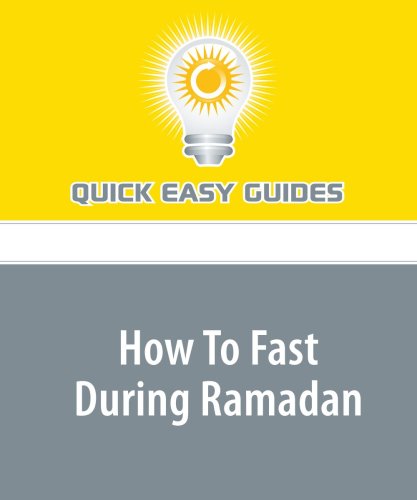 How To Fast During Ramadan: Reap the Spiritual Rewards in this Blessed Month Religion & Esotericism