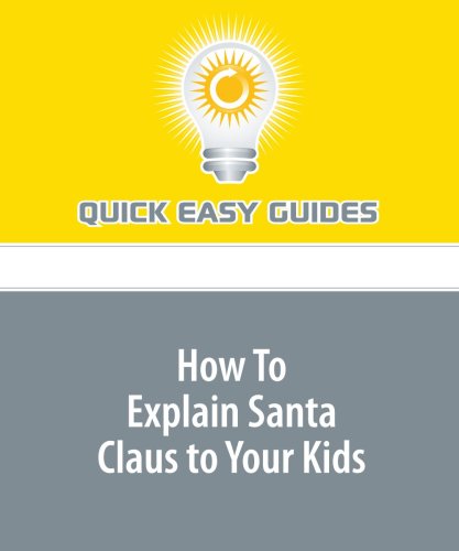 How To Explain Santa Claus to Your Kids: A Reason for Celebration, Not Despair Religion & Esotericism