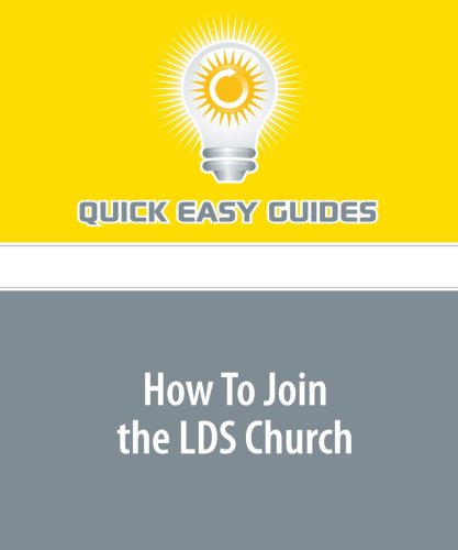 How To Join the LDS Church: Becoming a Member of the Church of Jesus Christ of Latter-day Saints Religion & Esotericism