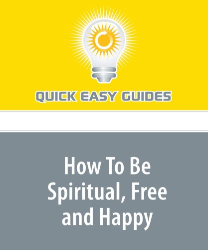 How To Be Spiritual, Free and Happy Religion & Esotericism