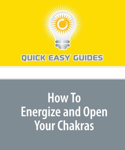 How To Energize and Open Your Chakras: Meditation Tips for Getting Your Energy Flowing Religion & Esotericism