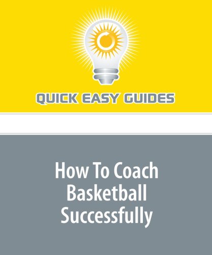 How To Coach Basketball Successfully: Becoming a Successful Basketball Coach Leisure & Fun