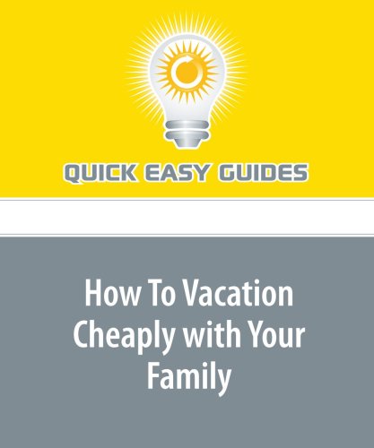 How To Vacation Cheaply with Your Family Leisure & Fun