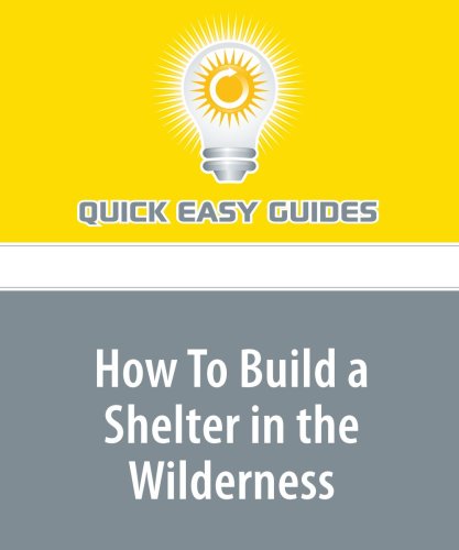 How To Build a Shelter in the Wilderness: Helpful in an Emergency! Leisure & Fun