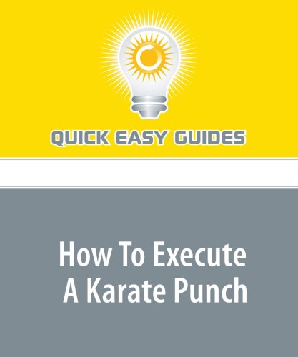 How To Execute A Karate Punch: Correct Body Mechanics to Maximize Power Leisure & Fun