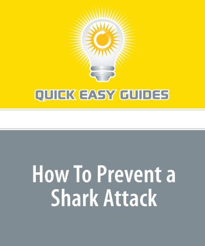 How To Prevent a Shark Attack: Safe and Useful Tips for the Ocean Lover Leisure & Fun