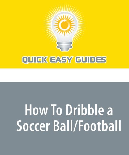 How To Dribble a Soccer Ball/Football: Dribbling in Soccer or Football Leisure & Fun