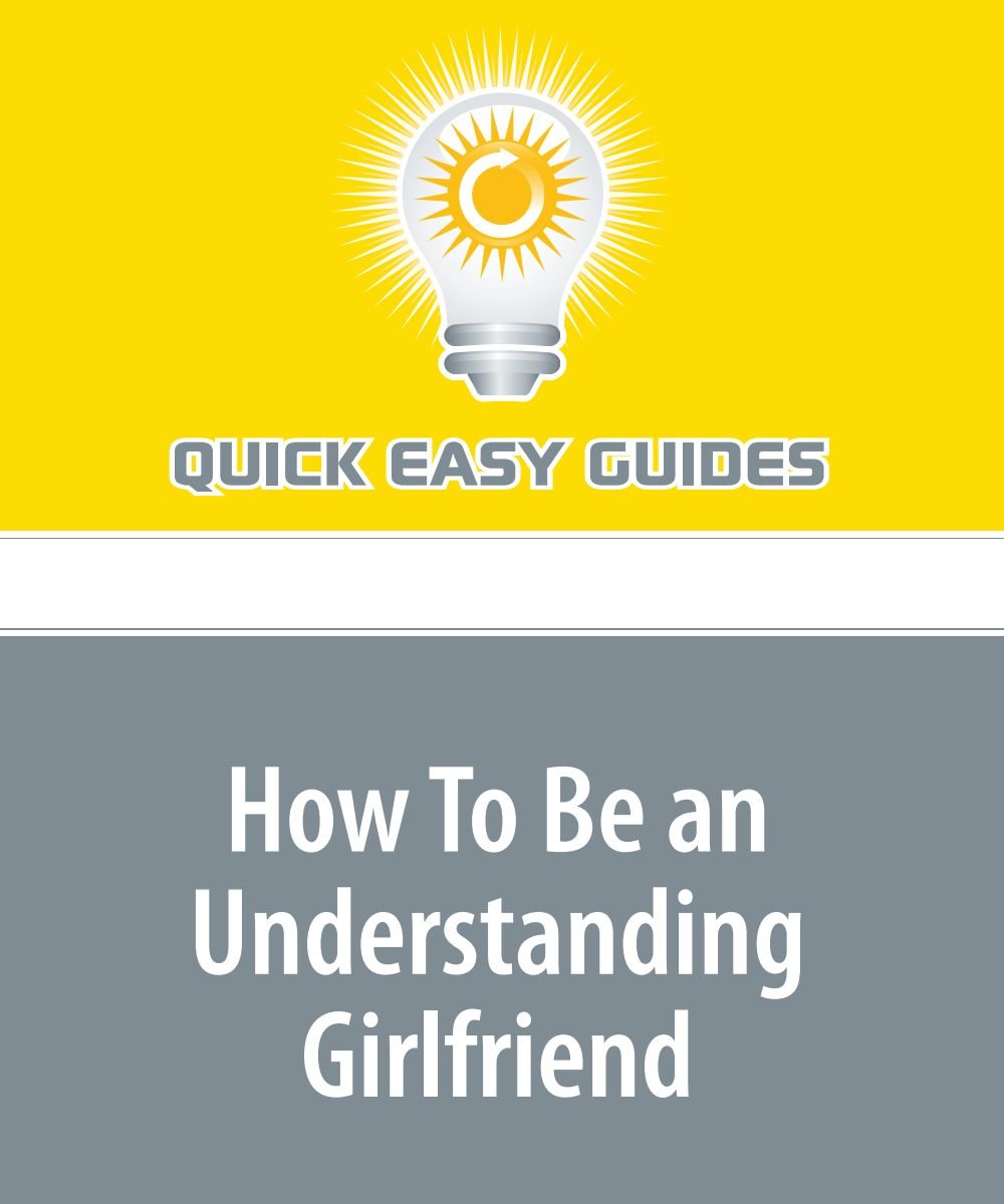 Product Image: How To Be an Understanding Girlfriend: Learning to Know, Understand and Love