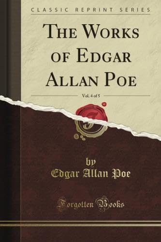 The Works of Edgar Allan Poe, Vol. 4 of 5 (Classic Reprint) book