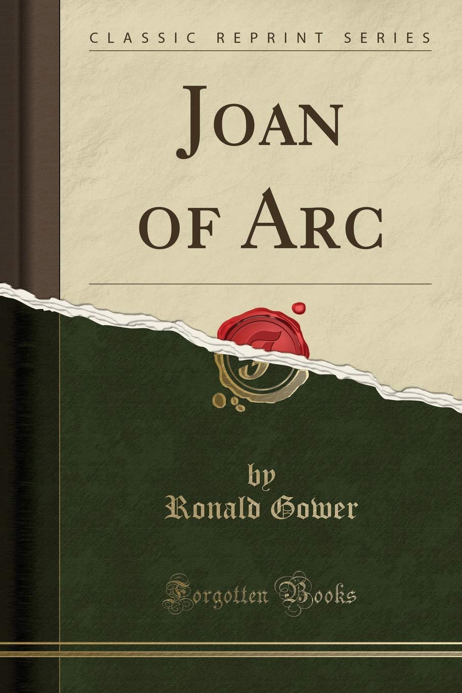 Joan of Arc: With Ten Illustrations, Seven Etchings and Three Photo-Etchings (Classic Reprint) Memories