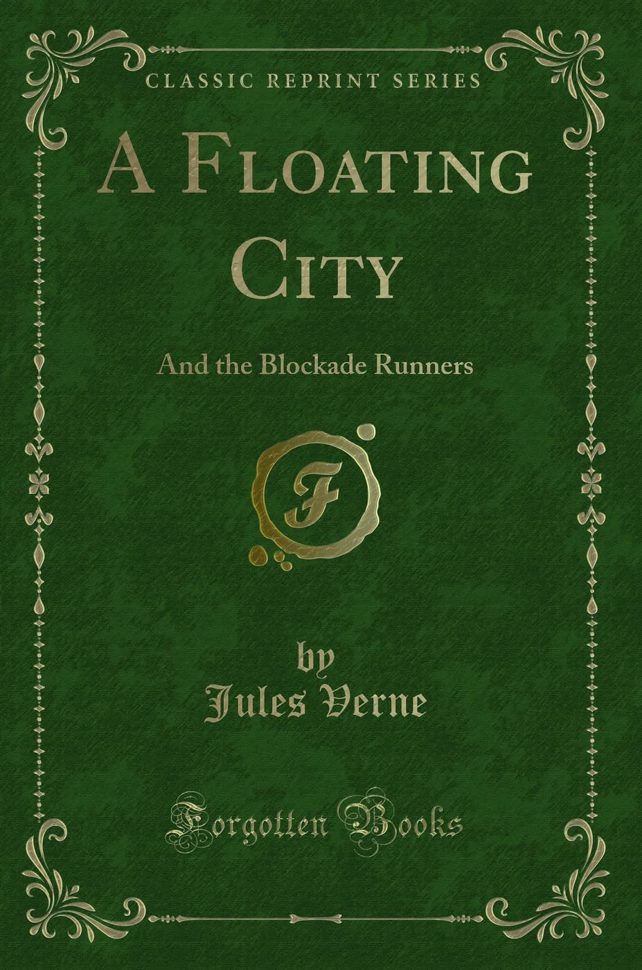A Floating City (Classic Reprint): And the Blockade Runners book