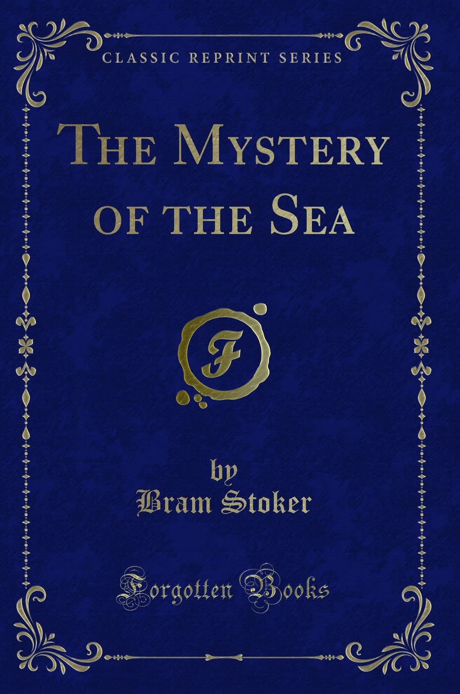 The Mystery of the Sea (Classic Reprint) Suspense & Thrillers