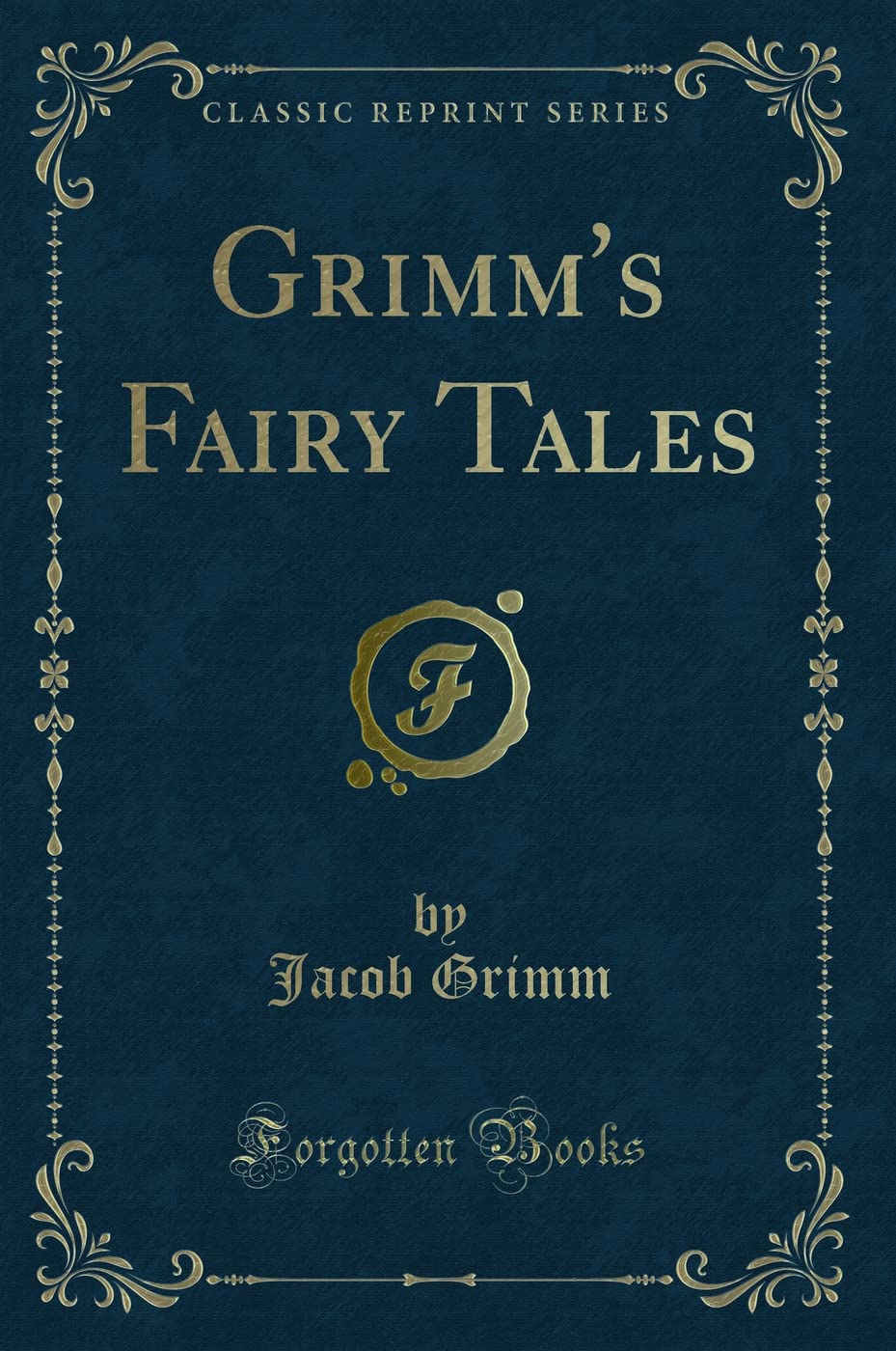 Grimm's Fairy Tales (Classic Reprint) Novels & Short Stories